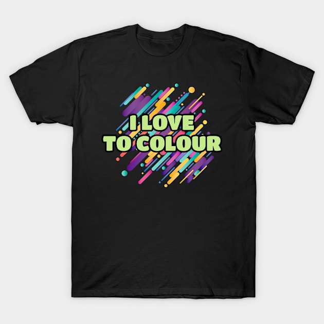 I Love to color T-Shirt by Lin Watchorn 